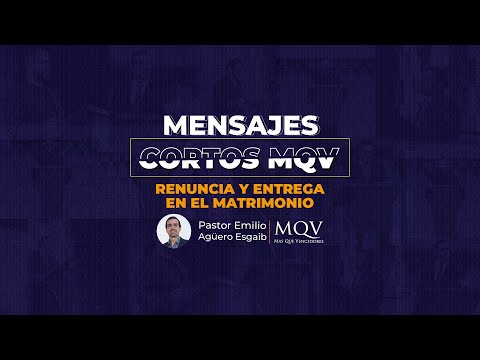 MC143 MENSAJES CORTOS MQV - Renuncia y entrega en el matrimonio