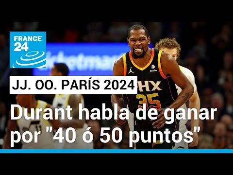 Juegos Olímpicos París 2024: Kevin Durant habla de ganar por 40 ó 50 puntos • FRANCE 24