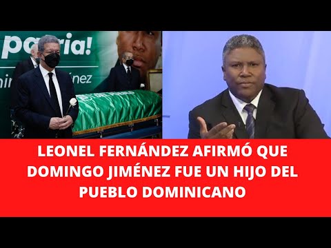 LEONEL FERNÁNDEZ AFIRMÓ QUE DOMINGO JIMÉNEZ FUÉ UN HIJO DEL PUEBLO DOMINICANO