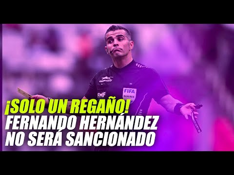 ¡Solo un regaño! Fernando Hernández no será sancionado