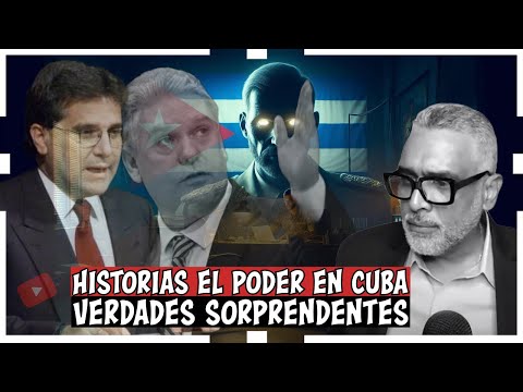Historias el poder en Cuba: Verdades sorprendentes | Carlos Calvo