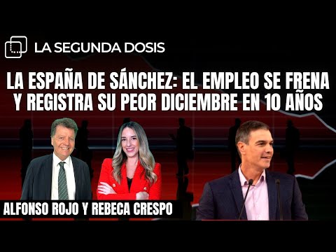 LA ESPAÑA DE SÁNCHEZ: El empleo se frena y registra su peor diciembre en 10 años