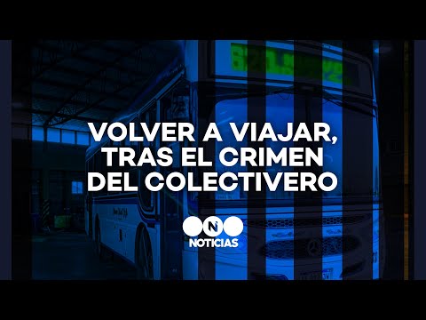 VOLVER a VIAJAR, TRAS el CRIMEN del COLECTIVERO - Telefe Noticias