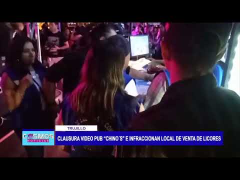 Trujillo: Clausuran video pub “Chino´s” y sancionan a local de venta de licores