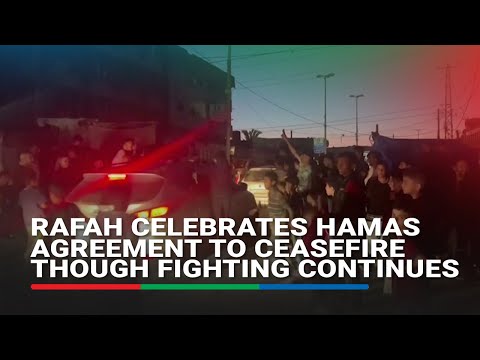 Rafah celebrates Hamas agreement to ceasefire though fighting continues | ABS-CBN News