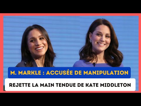 Meghan Markle : Accuse?e de manipulation, rejette la main tendue de Kate Middleton