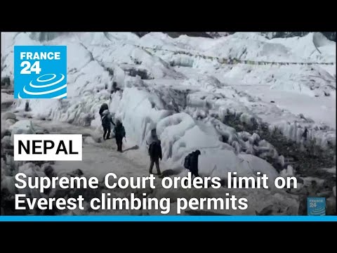 Nepal's top court orders limit on Everest climbing permits • FRANCE 24 English