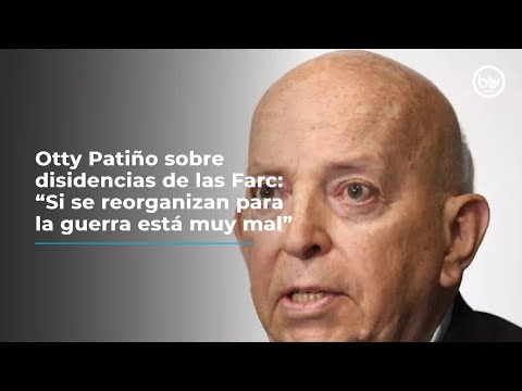 Otty Patiño sobre disidencias de las Farc: “Si se reorganizan para la guerra está muy mal”