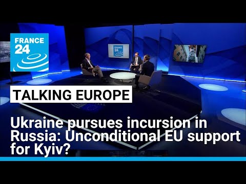 Ukraine pursues incursion in Russia: Unconditional EU support for Kyiv? • FRANCE 24 English