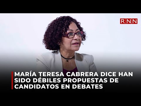 María Teresa Cabrera dice han sido débiles propuestas de candidatos en debates