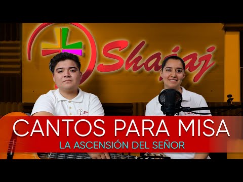 ESQUEMA DE CANTOS PARA LA ASCENSIÓN DEL SEÑOR | 29 de Mayo | SHAJAJ Ministerio Católico.