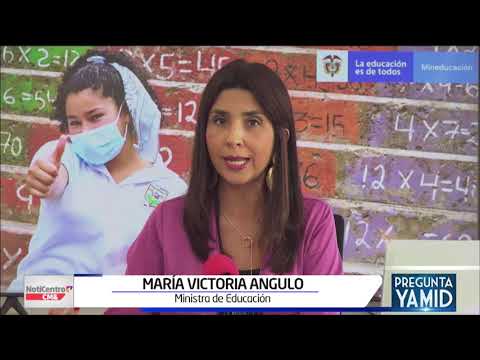 Pregunta Yamid: Maria Victoria Angulo , Ministra de Educación