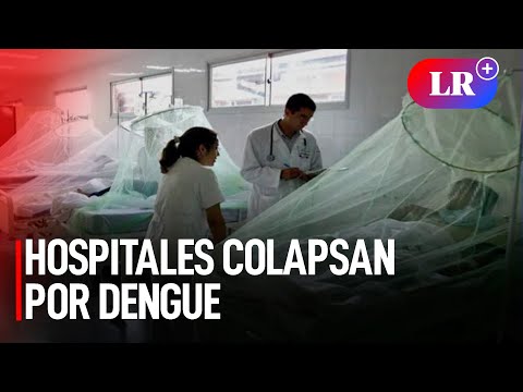 Hospitales de Piura colapsan tras incremento de casos de dengue | #LR