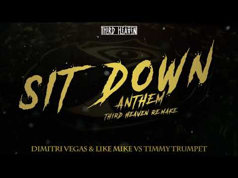 Dimitri Vegas & Like Mike vs Timmy Trumpet - Sit Down Anthem || THIRD HEAVEN REMAKE ||