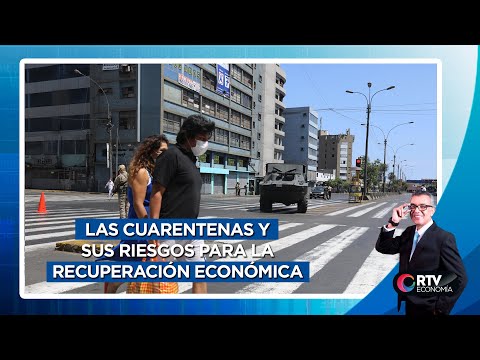 Las cuarentenas y sus riesgos para la recuperación económica - RTV Economía