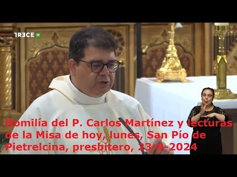 Homilía del P. Carlos Martínez y lecturas de Misa de hoy, lunes, San Pío de Pietrelcina, 23-9-2024