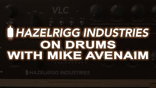 Hazelrigg Industries VLC & VNE on Drums with Mike Avenaim