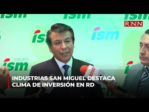 Industrias San Miguel destaca clima de inversión en RD