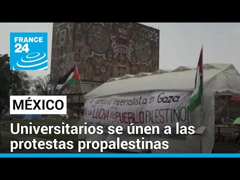 Universidad Autónoma de México se une al movimiento estudiantil propalestino • FRANCE 24 Español