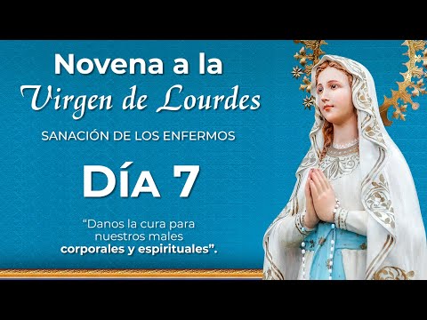 Novena a la Virgen de Lourdes  Día 7  | Padre Mauricio Galarza