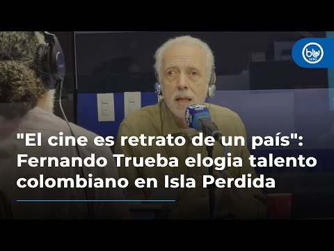 El cine es retrato de un país: Fernando Trueba elogia talento colombiano en Isla Perdida