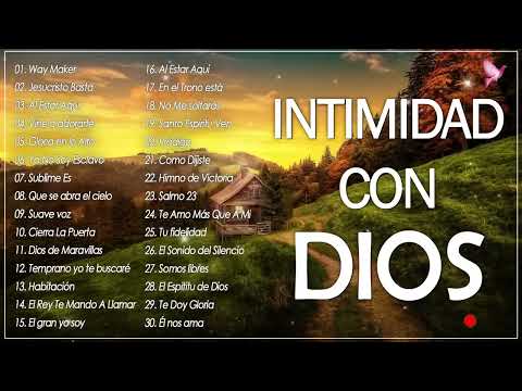 INTIMIDAD CON DIOS // HERMOSAS ALABANZAS PARA ORAR // MÚSICA CRISTIANA DE ADORACIÓN Y ALABANZA