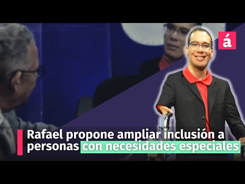 Rafael propone ampliar inclusión a personas con necesidades especiales