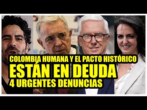 COLOMBIA HUMANA Y EL PACTO EN MORA, 4 Urgentes Denuncias