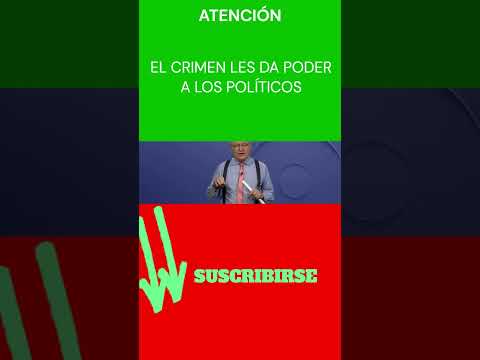 EL CRIMEN LE DA PODER A LOS POLÍTICOS, POR ESTO LOS POLÍTICOS LO TOLERAN Y LO ALIENTAN