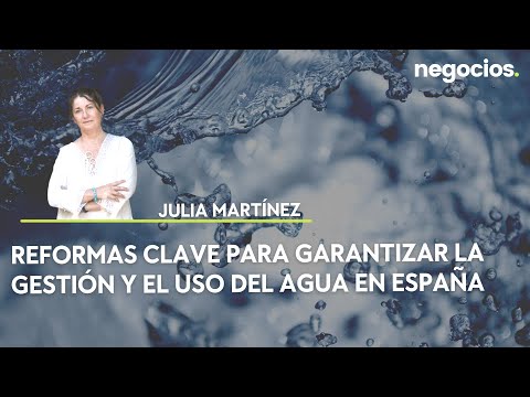 Reformas clave para garantizar la gestión y el uso del agua en España