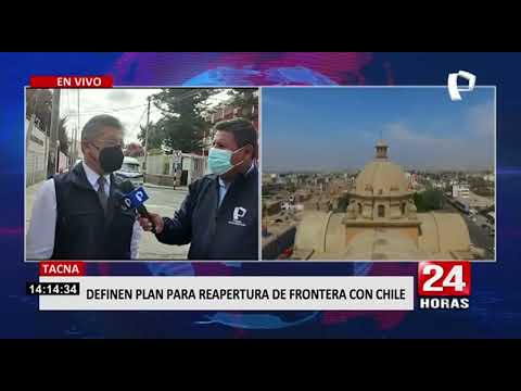 Tacna: definen plan para reapertura de frontera con Chile