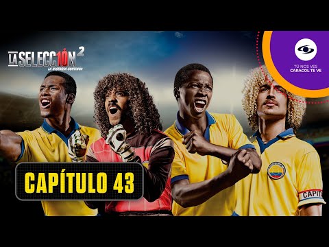 Capítulo 43: El sueño está cada vez más cerca - La Selección 2 - Caracol Televisión