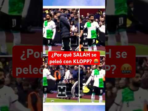 ¿Por qué SALAH se peleó con KLOPP? | Pelea en #Liverpool #Football #Futbol #Viral