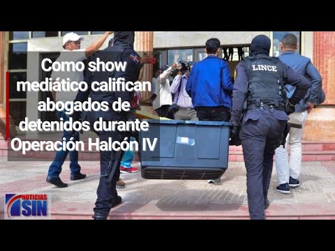 Como show mediático califican abogados de detenidos durante Operación Halcón IV