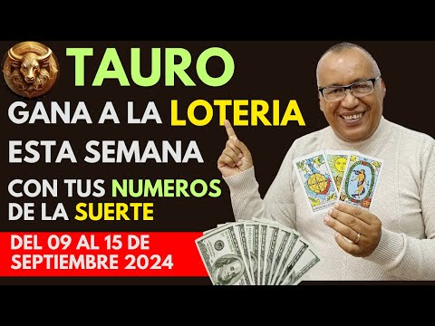 TAURO..GANARÁS FIJO a la LOTERÍA con estos NÚMEROS del (09 AL 15 SEPTIEMBRE 2024)