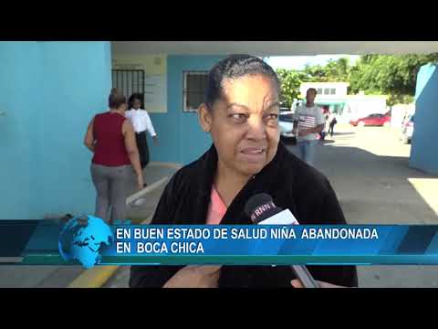 Niña abandonada en Boca Chica se encuentran en buen estado de salud