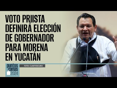 #PuntosYComas ¬ Voto priista definirá elección de Gobernador para Morena en Yucatán