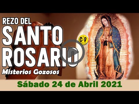 SANTO ROSARIO de Sabado 24 de Abril de 2021 MISTERIOS GOZOSOS - VIRGEN MARIA