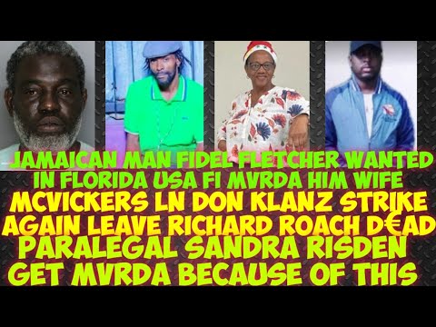 Jamaican Man Fidel Fletcher Wanted In Florida/ Klanz Strike Again/ Sandra Risden Get MvRDA Fi Dis...