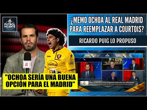 Memo Ochoa, la opción del REAL MADRID que propone Puig para reemplazar a Courtois | Futbol Picante