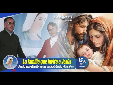 Familia, una institución posible -  La familia que invita a Jesús - 15 de julio 2024