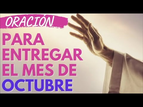 ORACIO?N DEL MES DE OCTUBRE DE 2024 PARA PROTEGER TUS BENDICIONES | ENTREGA A DIOS ESTE MES