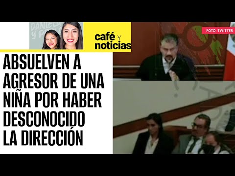 #CaféYNoticias ¬ Madre reclama a Juez de Edomex por absolver al presunto agresor sexual de su hija