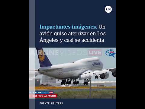 Impactantes imágenes: un avión quiso aterrizar en Los Ángeles y casi se accidenta