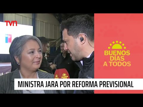 Ministra Jara por reforma de previsional: Si hay un portazo, fracasará Chile | Buenos días a todos