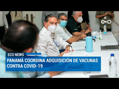 Panamá coordina adquisición de vacunas contra COVID-19 | ECO News