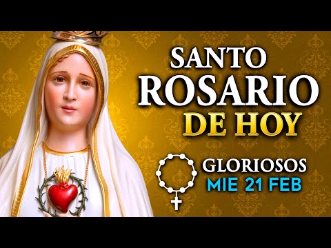 ROSARIO de HOY Misterios Gloriosos del Santo Rosario - miércoles 21 de FEB 2024
