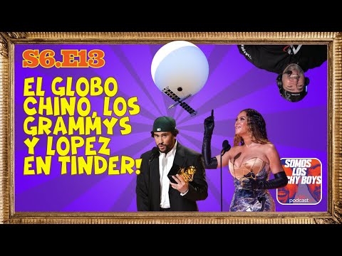 Revientan al globo Chino, hablamos de los Grammy y como le fue a López en Tinder. Pódcast 02.06.23