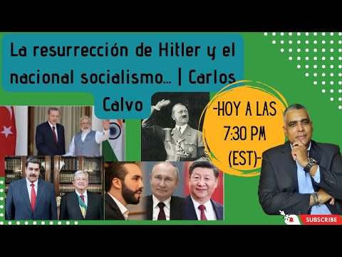La resurrección de Hitler y el nacional socialismo... | Carlos Calvo
