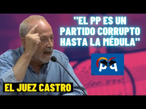 El Juez José Castro sobre la CORRUPCIÓN institucionalizada del PP hasta la médula